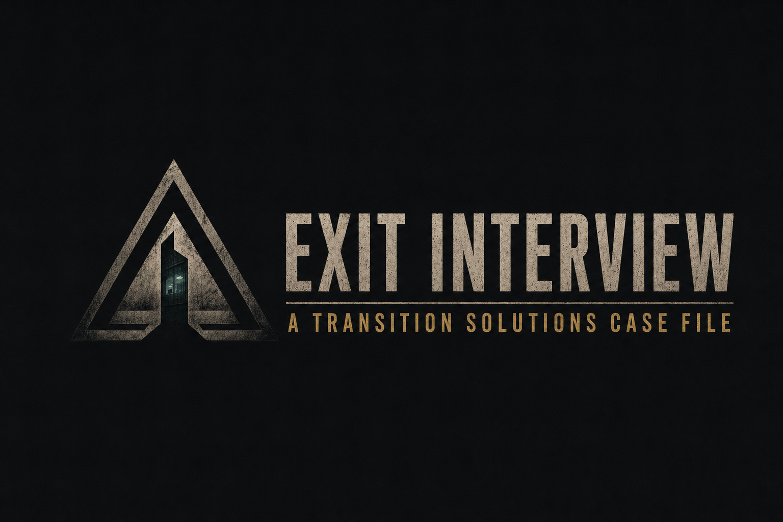 Exit Interview — A Transition Solutions Case File